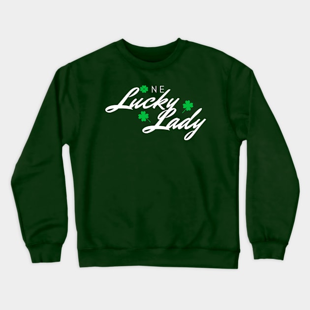 One Lucky Lady | Saint Patrick's Day Funny Cute Gift For Her Crewneck Sweatshirt by Daily Design